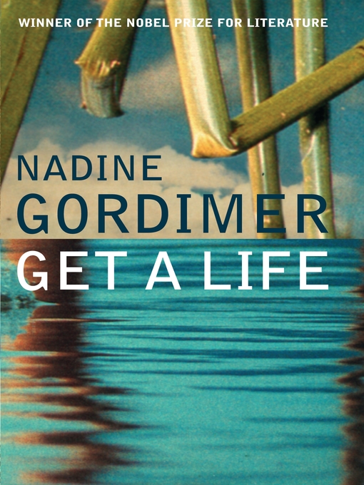 Title details for Get a Life by Nadine Gordimer - Available
